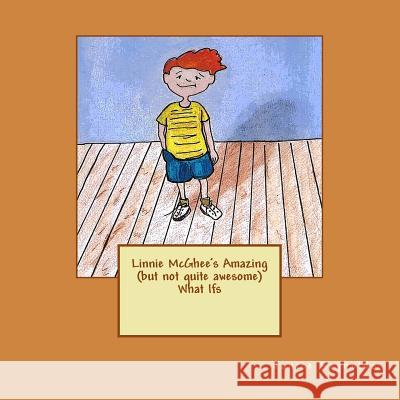 Linnie McGhee's Amazing (But Not Quite Awesome) What Ifs Janice Reynolds Janice Reynolds 9780982690437 Thomas Lee Publishing - książka