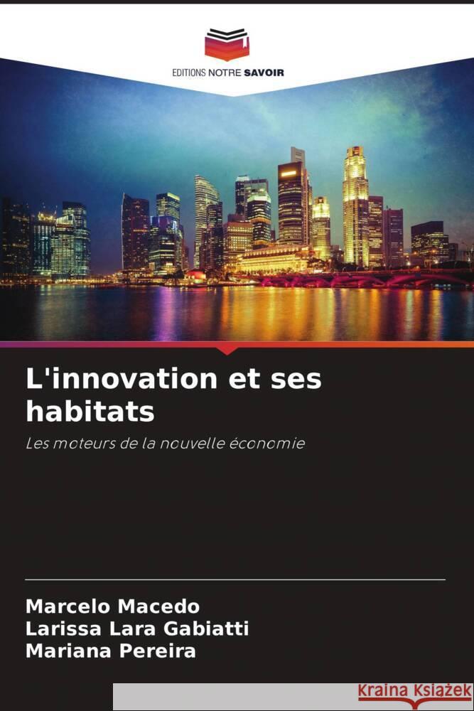 L'innovation et ses habitats Marcelo Macedo Larissa Lara Gabiatti Mariana Pereira 9786208634025 Editions Notre Savoir - książka