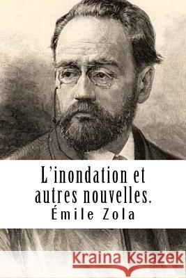 L'inondation et autres nouvelles Zola, Emile 9781985754201 Createspace Independent Publishing Platform - książka