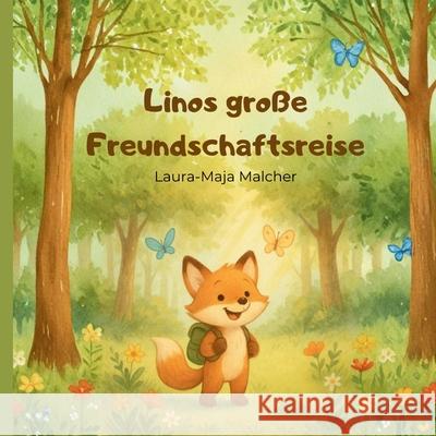 Linos gro?e Freundschaftsreise: Ein liebevolles Vorlesebuch ?ber Freundschaft und Zusammenhalt - f?r Kinder ab 3 Jahren Laura-Maja Malcher 9783565081844 Epubli - książka
