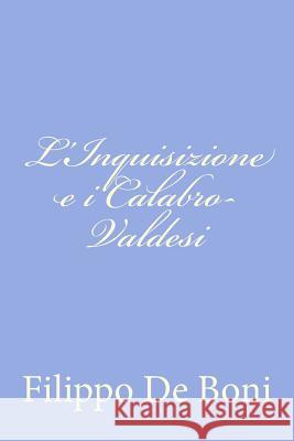 L'Inquisizione e i Calabro-Valdesi De Boni, Filippo 9781480003262 Createspace - książka