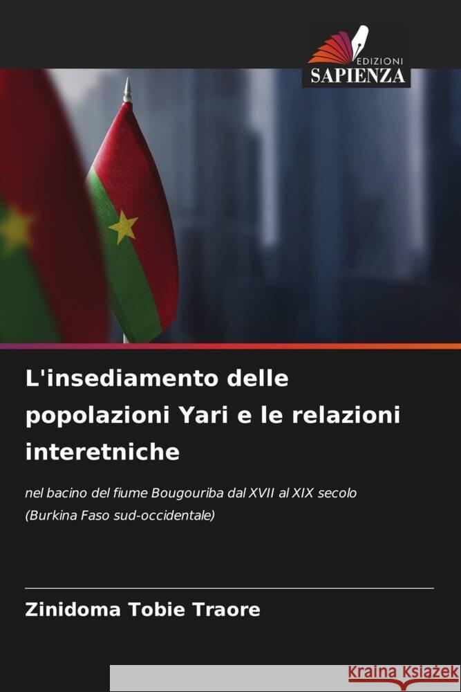 L'insediamento delle popolazioni Yari e le relazioni interetniche Zinidoma Tobie Traore 9786208124960 Edizioni Sapienza - książka