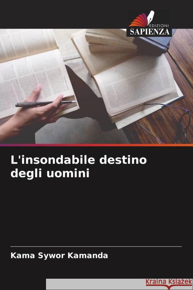 L'insondabile destino degli uomini Kamanda, Kama Sywor 9786206298724 Edizioni Sapienza - książka