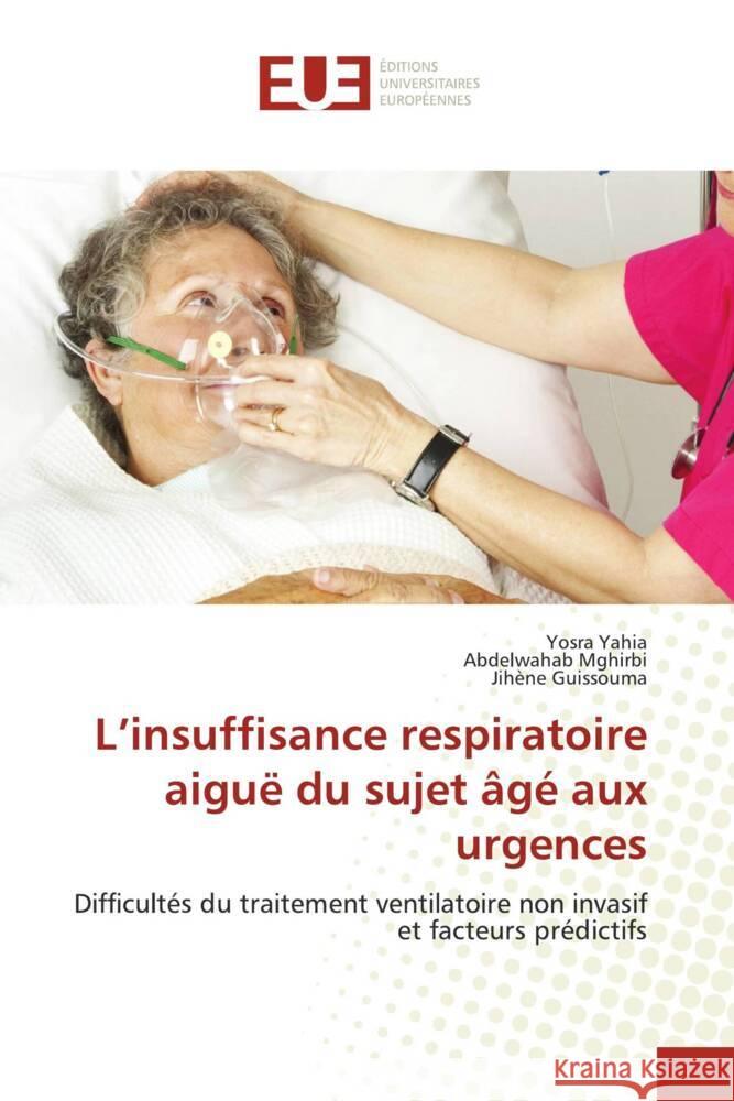 L'insuffisance respiratoire aiguë du sujet âgé aux urgences Yahia, Yosra, Mghirbi, Abdelwahab, Guissouma, Jihene 9786203440959 Éditions universitaires européennes - książka