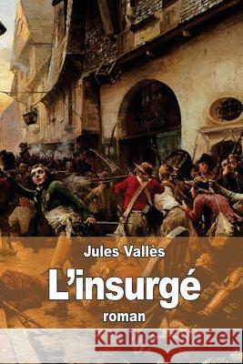 L'insurgé Valles, Jules 9781511526685 Createspace - książka