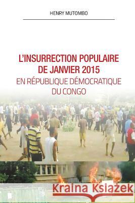 L'insurréction populaire de janvier 2015 en RDC Mutombo, Henry 9781537118758 Createspace Independent Publishing Platform - książka