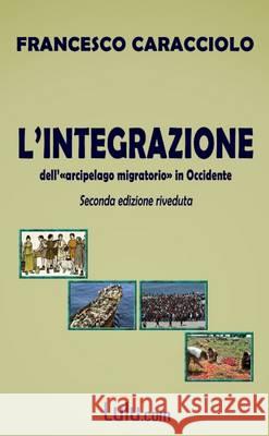 L'Integrazione dell'arcipelago migratorio in Occidente Caracciolo, Francesco 9781291125078 Lulu Press Inc - książka