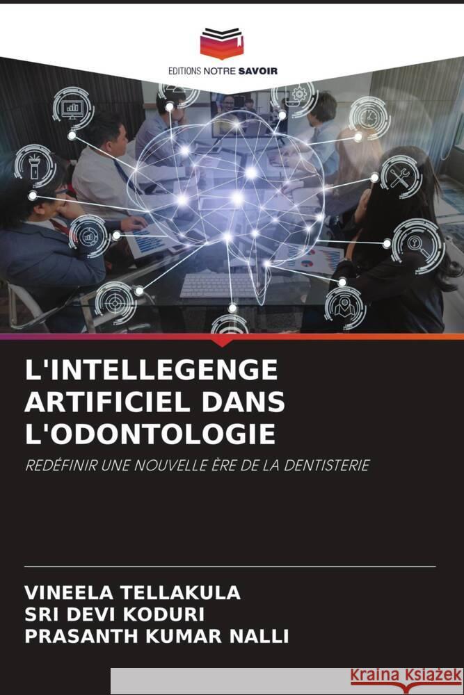 L'Intellegenge Artificiel Dans l'Odontologie Vineela Tellakula Sri Devi Koduri Prasanth Kumar Nalli 9786205906668 Editions Notre Savoir - książka