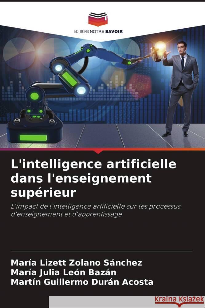 L'intelligence artificielle dans l'enseignement supérieur Zolano Sánchez, María Lizett, León Bazán, María Julia, Durán Acosta, Martin Guillermo 9786208595135 Editions Notre Savoir - książka