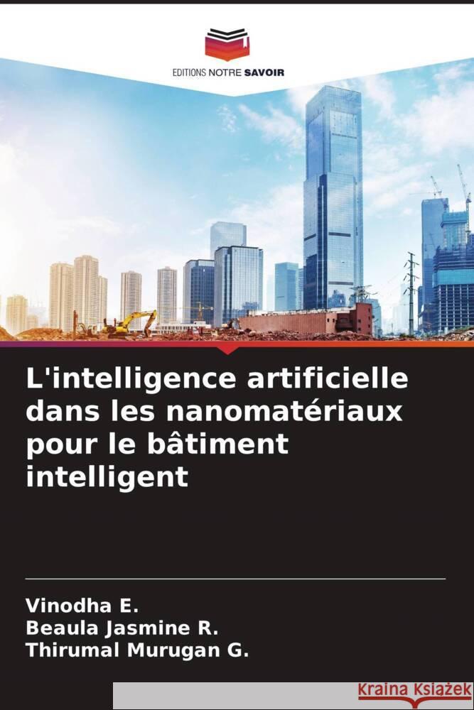 L'intelligence artificielle dans les nanomat?riaux pour le b?timent intelligent Vinodha E Beaula Jasmine R Thirumal Murugan G 9786207423040 Editions Notre Savoir - książka