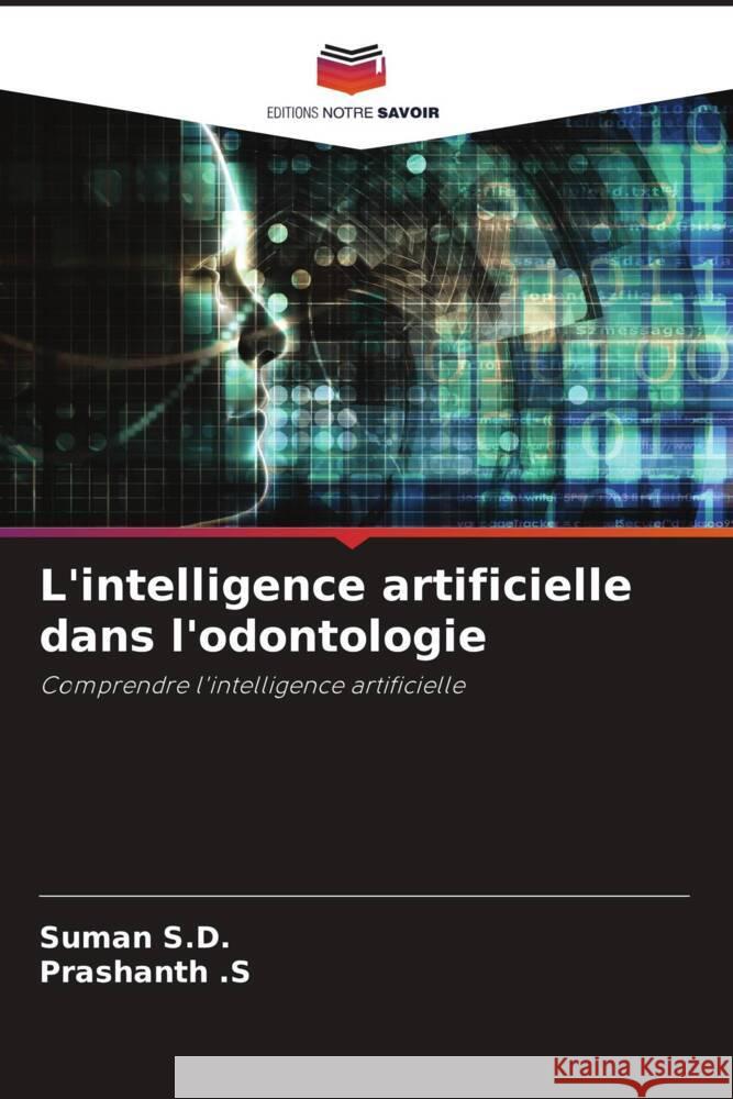 L'intelligence artificielle dans l'odontologie S.D., Suman, .S, Prashanth 9786206345176 Editions Notre Savoir - książka