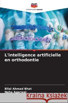 L\'intelligence artificielle en orthodontie Bilal Ahmad Bhat Neha Agarwal 9786205282977 Editions Notre Savoir - książka