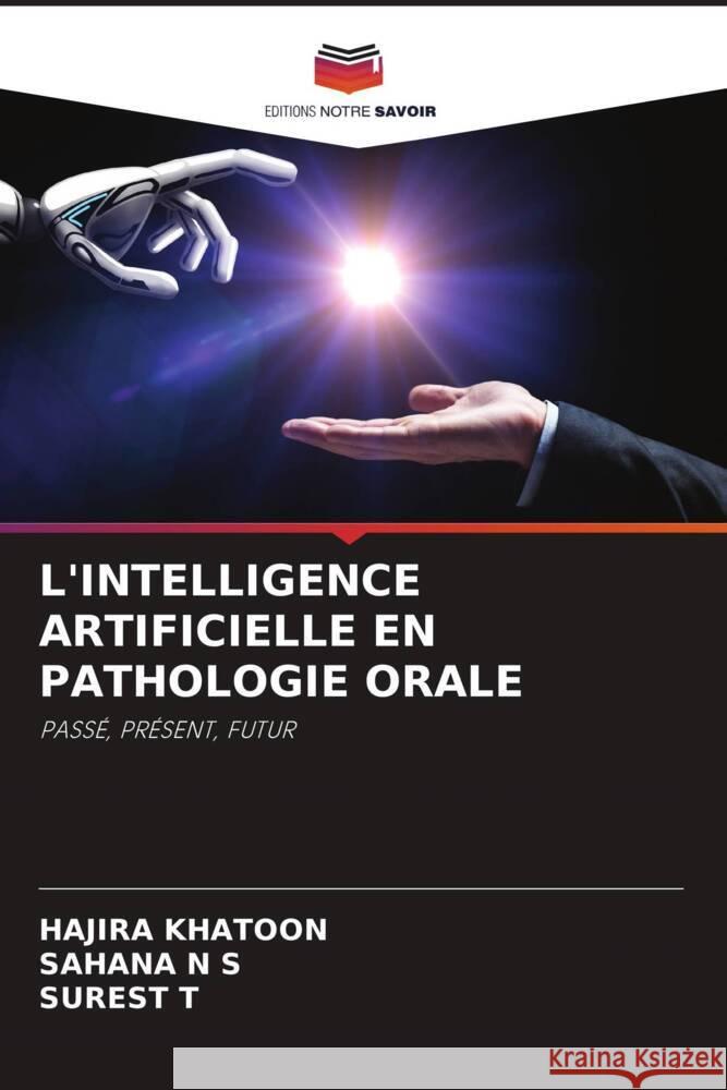 L'INTELLIGENCE ARTIFICIELLE EN PATHOLOGIE ORALE KHATOON, HAJIRA, N S, SAHANA, T, SUREST 9786205564431 Editions Notre Savoir - książka
