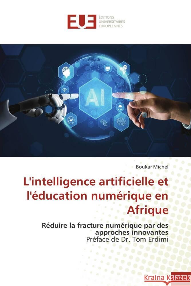 L'intelligence artificielle et l'éducation numérique en Afrique Michel, Boukar 9786206727484 Éditions universitaires européennes - książka