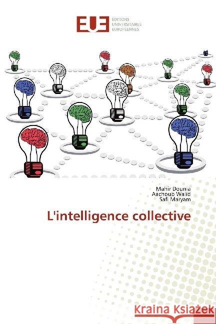 L'intelligence collective Dounia, Mahir; Walid, Aachoub; Maryam, Safi 9786138406259 Éditions universitaires européennes - książka