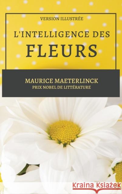 L'Intelligence des Fleurs: Version Illustrée Maurice Maeterlinck 9782357288980 Alicia Editions - książka