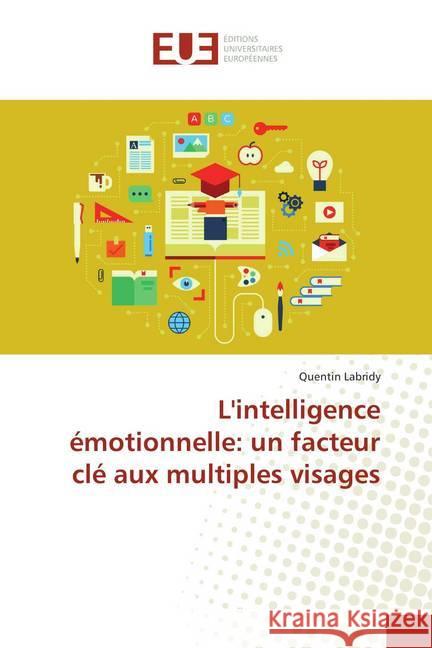 L'intelligence émotionnelle: un facteur clé aux multiples visages Labridy, Quentin 9786138407690 Éditions universitaires européennes - książka
