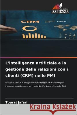 L'intelligenza artificiale e la gestione delle relazioni con i clienti (CRM) nelle PMI Jafari, Touraj 9786202337854 Edizioni Sapienza - książka