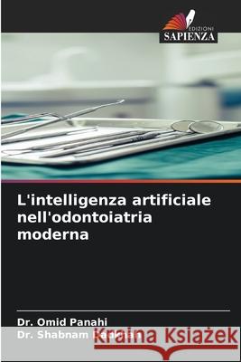 L'intelligenza artificiale nell'odontoiatria moderna Panahi, Omid, Dadkhah, Dr. Shabnam 9786208748838 Edizioni Sapienza - książka