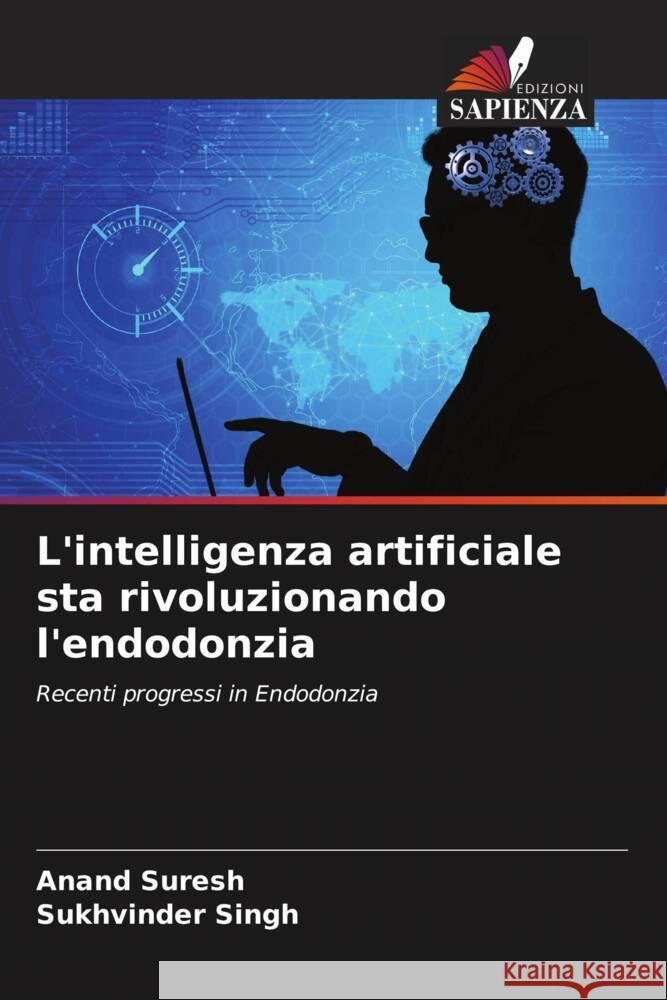L'intelligenza artificiale sta rivoluzionando l'endodonzia Anand Suresh Sukhvinder Singh 9786208527815 Edizioni Sapienza - książka