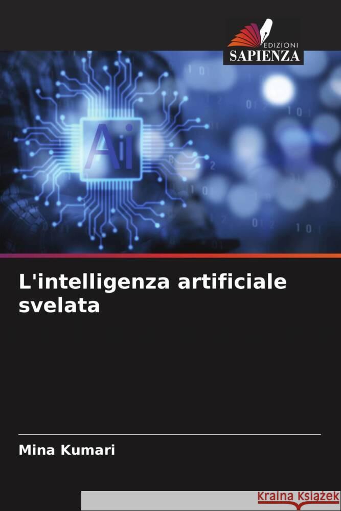 L'intelligenza artificiale svelata Mina Kumari 9786208136758 Edizioni Sapienza - książka