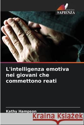 L'intelligenza emotiva nei giovani che commettono reati Hampson, Kathy 9786208895556 Edizioni Sapienza - książka