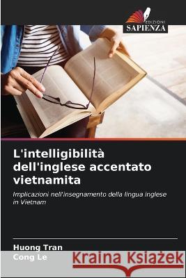 L'intelligibilità dell'inglese accentato vietnamita Tran, Huong 9786205312476 Edizioni Sapienza - książka