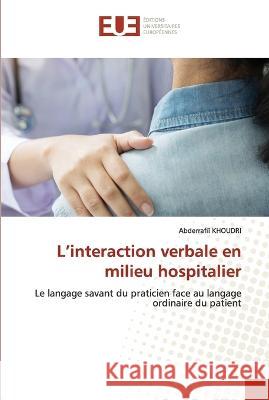 L'interaction verbale en milieu hospitalier Abderrafii Khoudri   9786203456264 International Book Market Service Ltd - książka