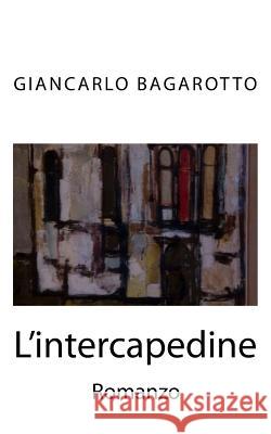 L'intercapedine: Un'inchiesta di Orsenigo Bagarotto, Giancarlo 9781514762721 Createspace - książka