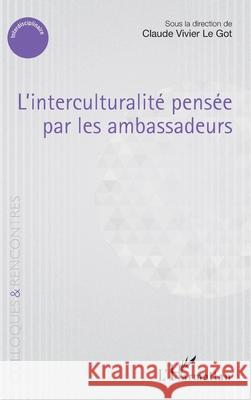 L'interculturalit? pens?e par les ambassadeurs Claude Vivie 9782336550107 Editions L'Harmattan - książka