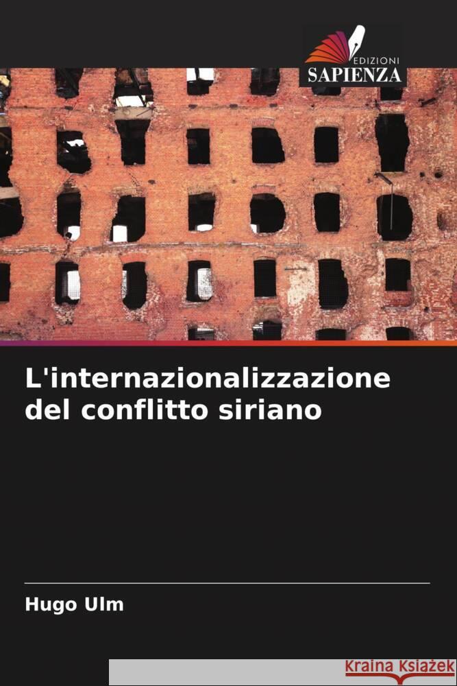 L'internazionalizzazione del conflitto siriano Ulm, Hugo 9786204399348 Edizioni Sapienza - książka