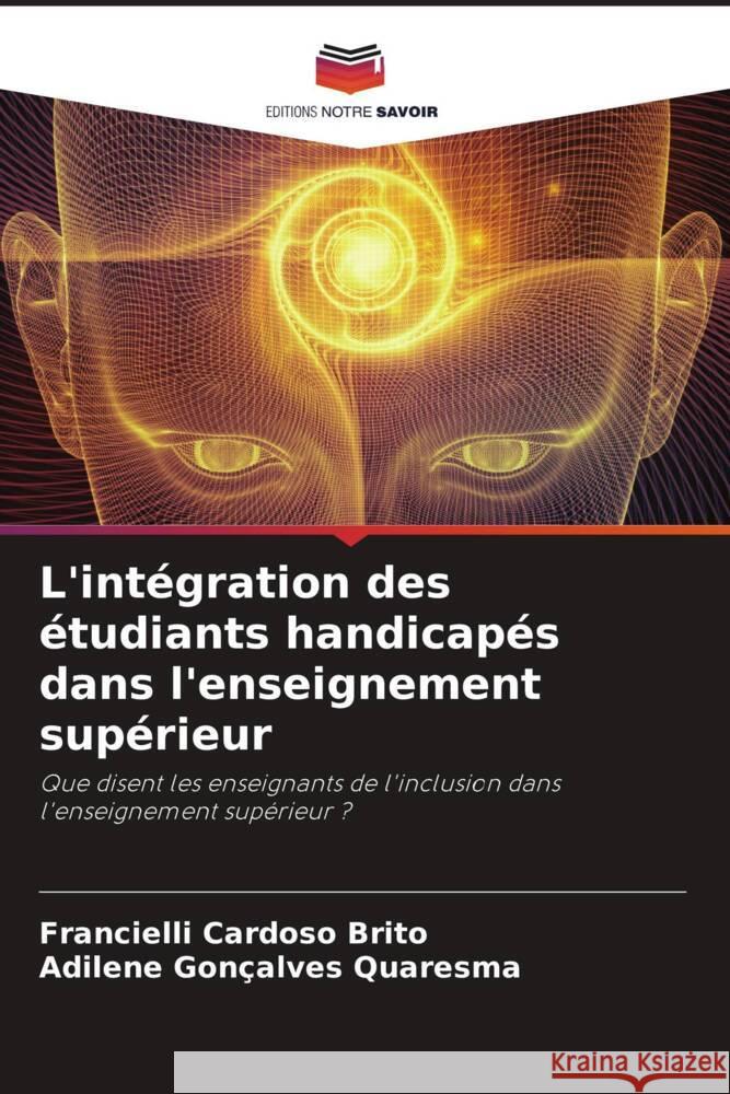 L'intégration des étudiants handicapés dans l'enseignement supérieur Cardoso Brito, Francielli, Gonçalves Quaresma, Adilene 9786206263425 Editions Notre Savoir - książka