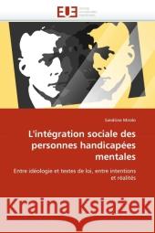 L'intégration sociale des personnes handicapées mentales : Entre idéologie et textes de loi, entre intentions et réalités Mirolo, Sandrine 9786131579943 Éditions universitaires européennes - książka