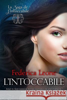 L'Intoccabile: La Saga de L'Intoccabile Federica Leone 9781533680013 Createspace Independent Publishing Platform - książka