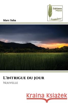 L'intrigue du jour Marc Saha 9786204976716 Editions Muse - książka