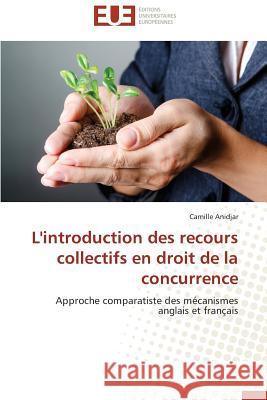 L'Introduction Des Recours Collectifs En Droit de la Concurrence Anidjar-C 9783841745477 Editions Universitaires Europeennes - książka