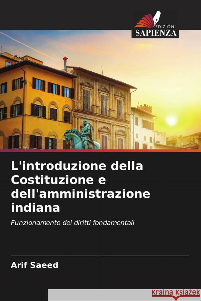 L'introduzione della Costituzione e dell'amministrazione indiana Saeed, Arif 9786207110940 Edizioni Sapienza - książka