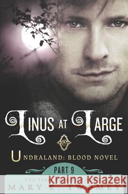 Linus at Large: An Undraland Blood Novel Mary E. Twomey 9781522773214 Createspace Independent Publishing Platform - książka