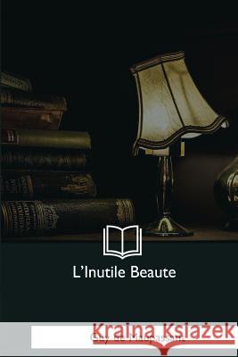 L'Inutile Beaute Guy d 9781979871273 Createspace Independent Publishing Platform - książka