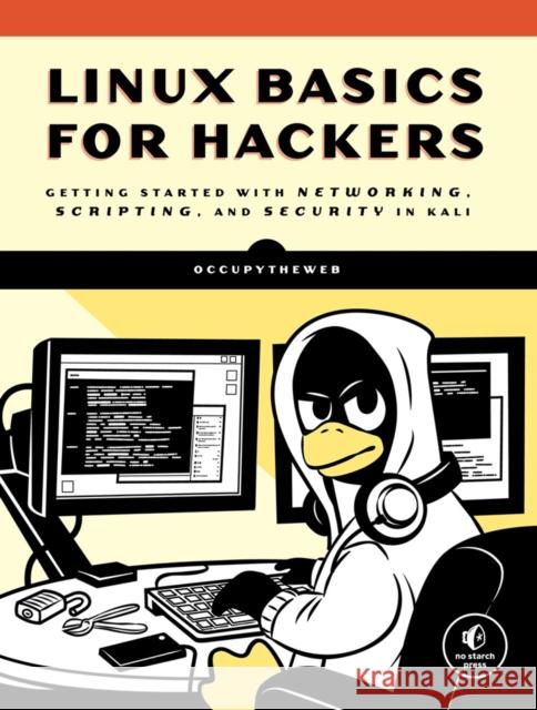 Linux Basics for Hackers: Getting Started with Networking, Scripting, and Security in Kali Occupytheweb 9781593278557 No Starch Press - książka
