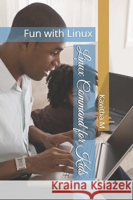 Linux Command for Kids: Fun with Linux M, Kavitha 9798616496782 Independently Published - książka