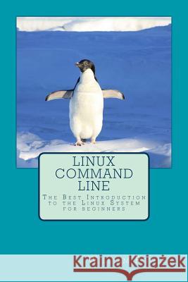 Linux Command Line: The Best Introduction to the Linux System for beginners Rowley, William 9781530000814 Createspace Independent Publishing Platform - książka