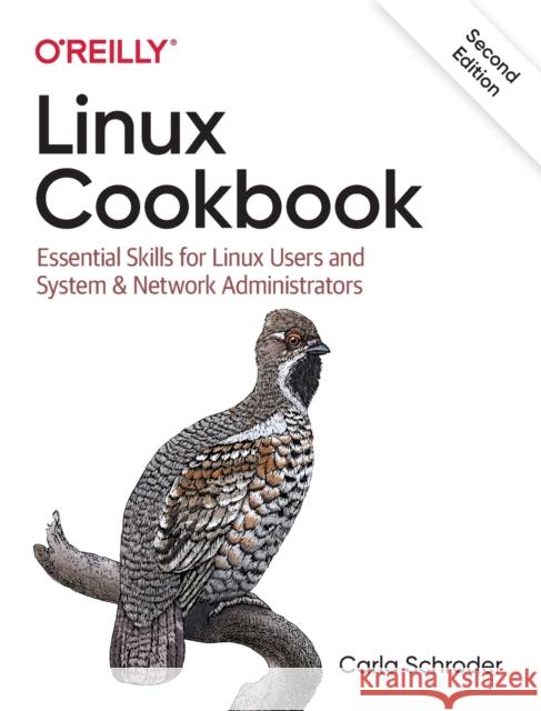 Linux Cookbook: Essential Skills for Linux Users and System & Network Administrators Carla Schroder 9781492087168 O'Reilly Media - książka