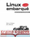 Linux embarqué: Nouvelle étude de cas - Traite d'OpenEmbedded. Ficheux, Pierre 9782212134827 Eyrolles Group