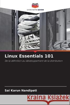 Linux Essentials 101 Nandipati, Sai Karun 9786208922467 Editions Notre Savoir - książka