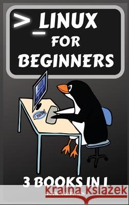 Linux for Beginners: 3 Books in 1 Attila Kovacs 9781839381119 Sabi Shepherd Ltd - książka