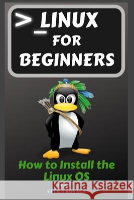 Linux for Beginners: How to Install the Linux OS Attila Kovacs 9781839381072 Sabi Shepherd Ltd - książka