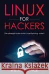 Linux for Hackers: The Advanced Guide on Kali Linux Operating System Vance, William 9781913842062 Joiningthedotstv Limited