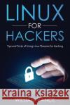 Linux for Hackers: Tips and Tricks of Using Linux Theories for Hacking Vance, William 9781913842055 Joiningthedotstv Limited