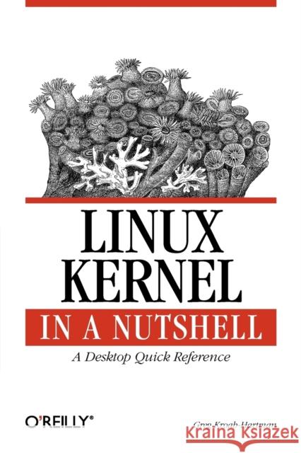 Linux Kernel in a Nutshell: A Desktop Quick Reference Kroah-Hartman, Greg 9780596100797 O'Reilly Media - książka